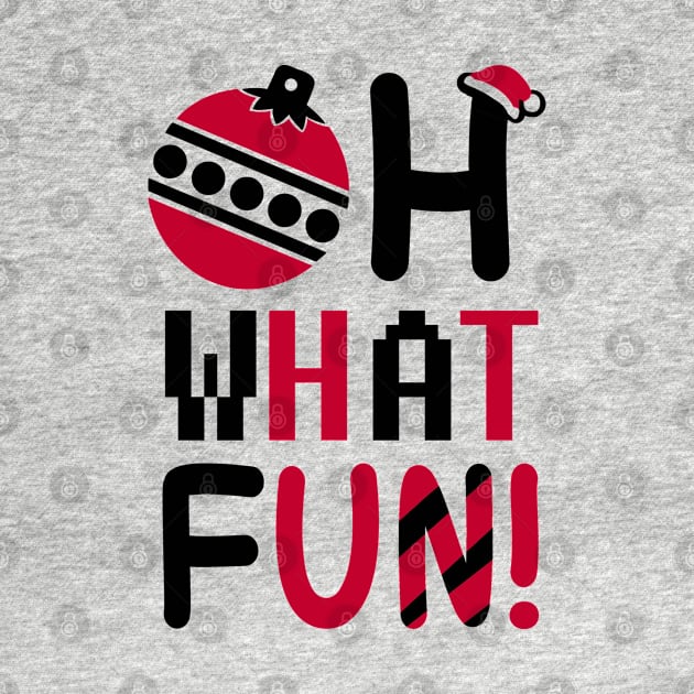 Oh What Fun Christmas Funny Shirt by KsuAnn